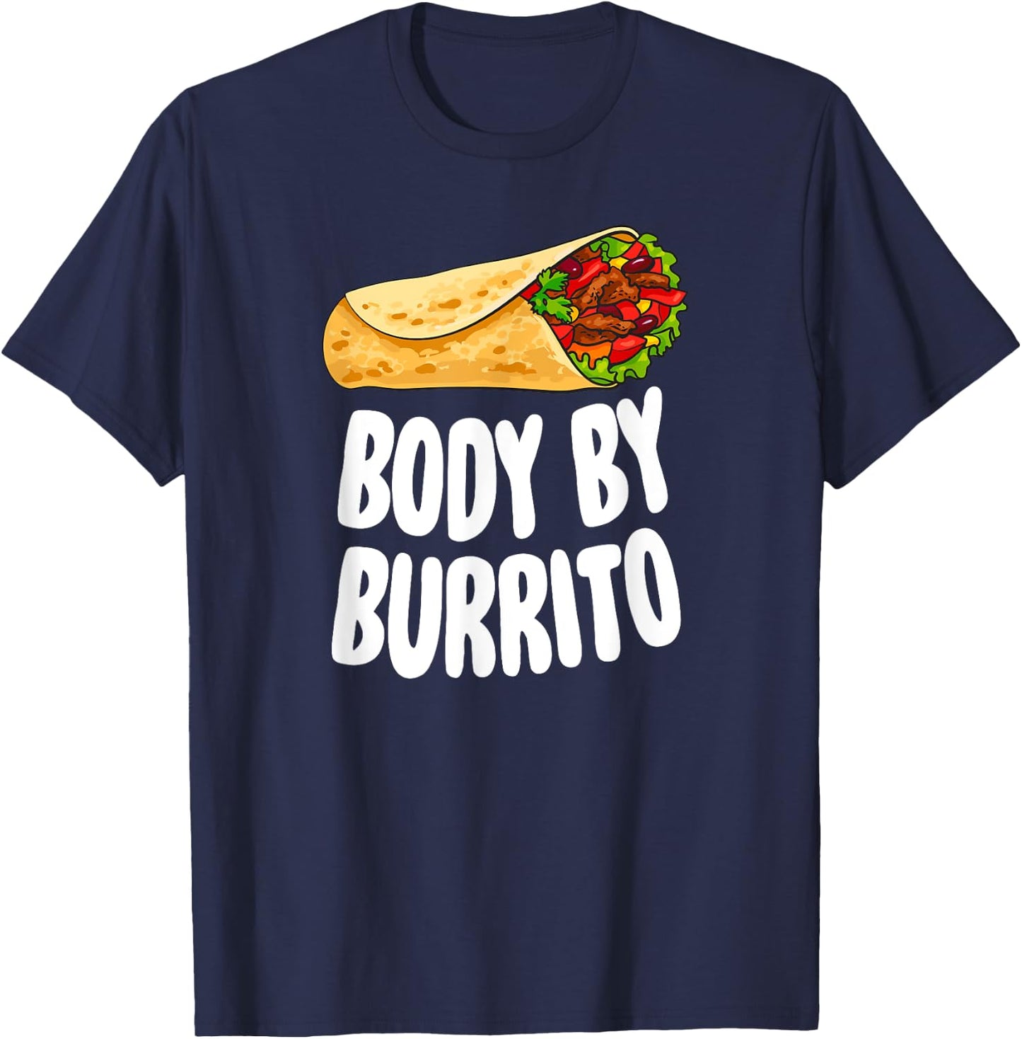 Body By Burrito - Mexican Food Lover Joke T-Shirt - T-Shirt | Navy