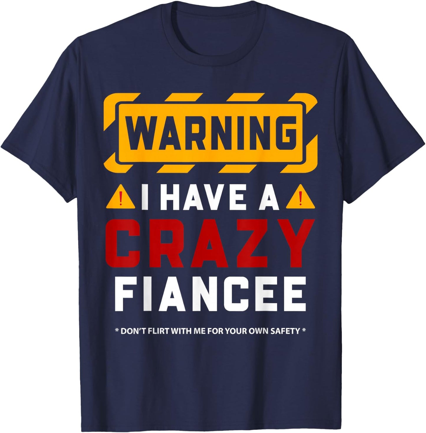 Warning I Have A Crazy Fiancee T-Shirt - T-Shirt | Navy