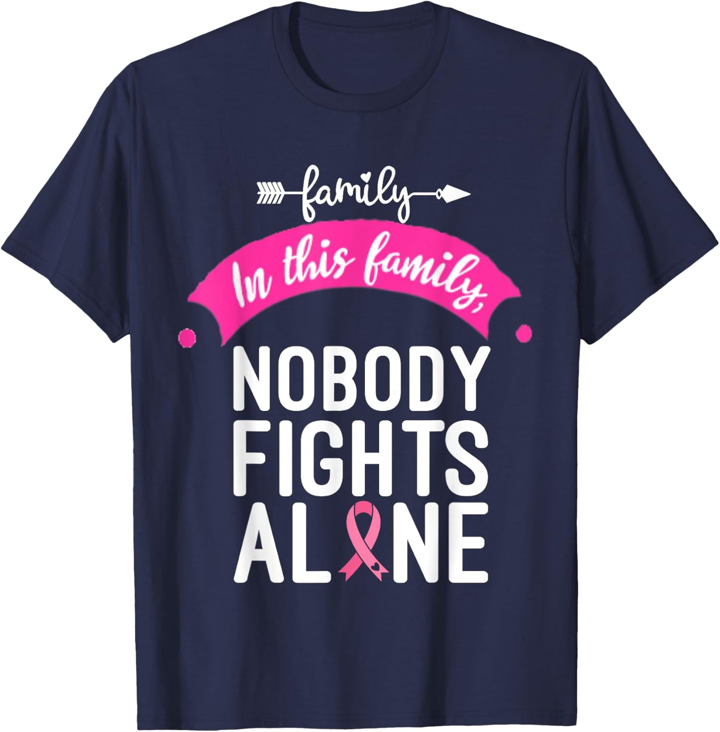 In This Family No One Fights Alone Breast Cancer Awareness T-Shirt - T-Shirt | Navy