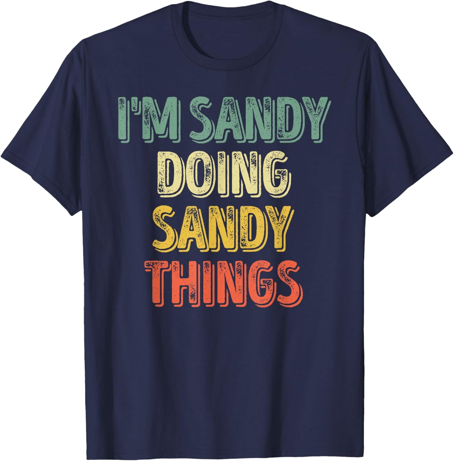 I'm Sandy Doing Sandy Things Shirt Personalized First Name T-Shirt - T-Shirt | Navy