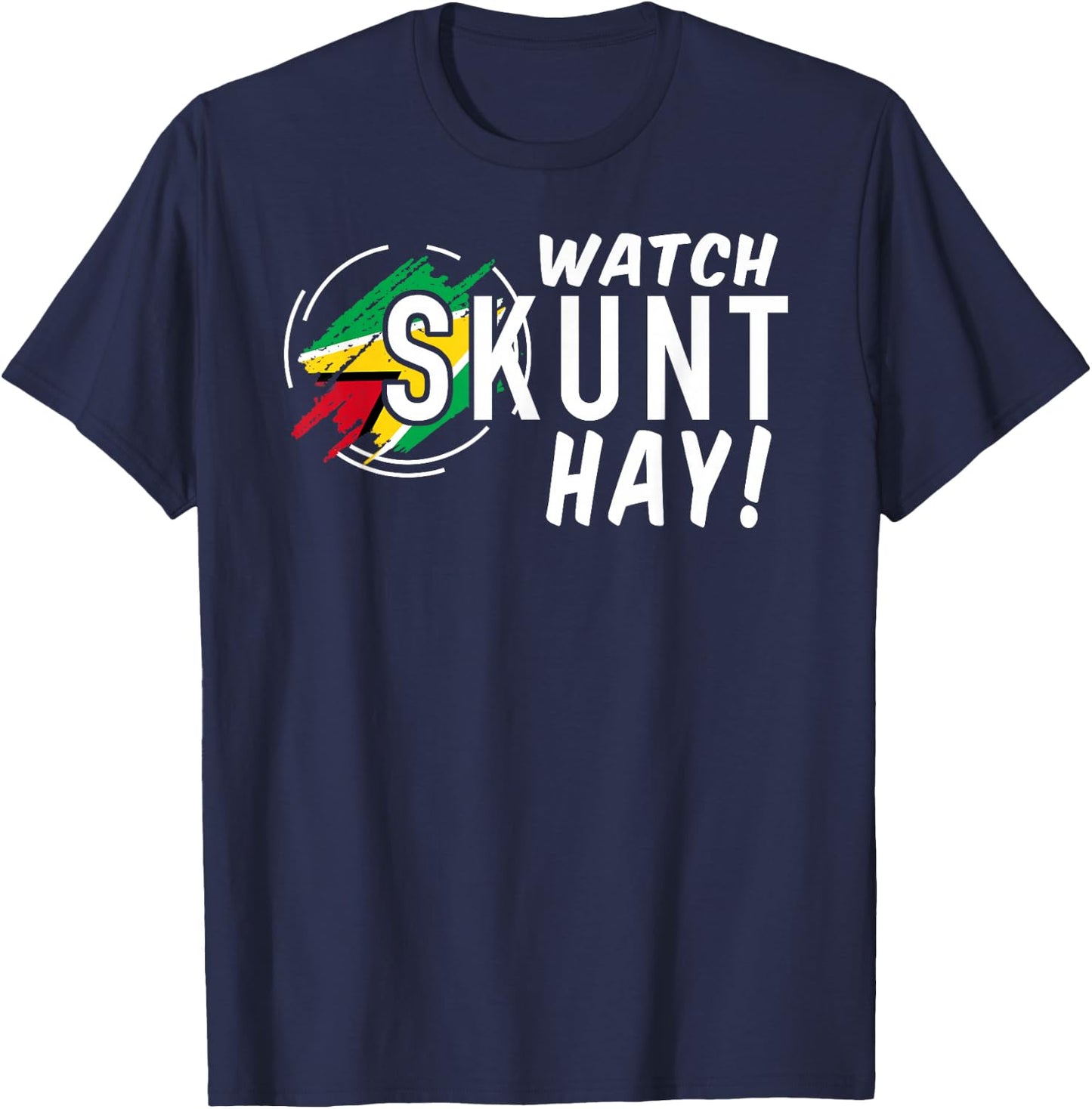 WATCH SKUNT HAY! Guyana Flag Funny Patriotic T-Shirt - T-Shirt | Navy