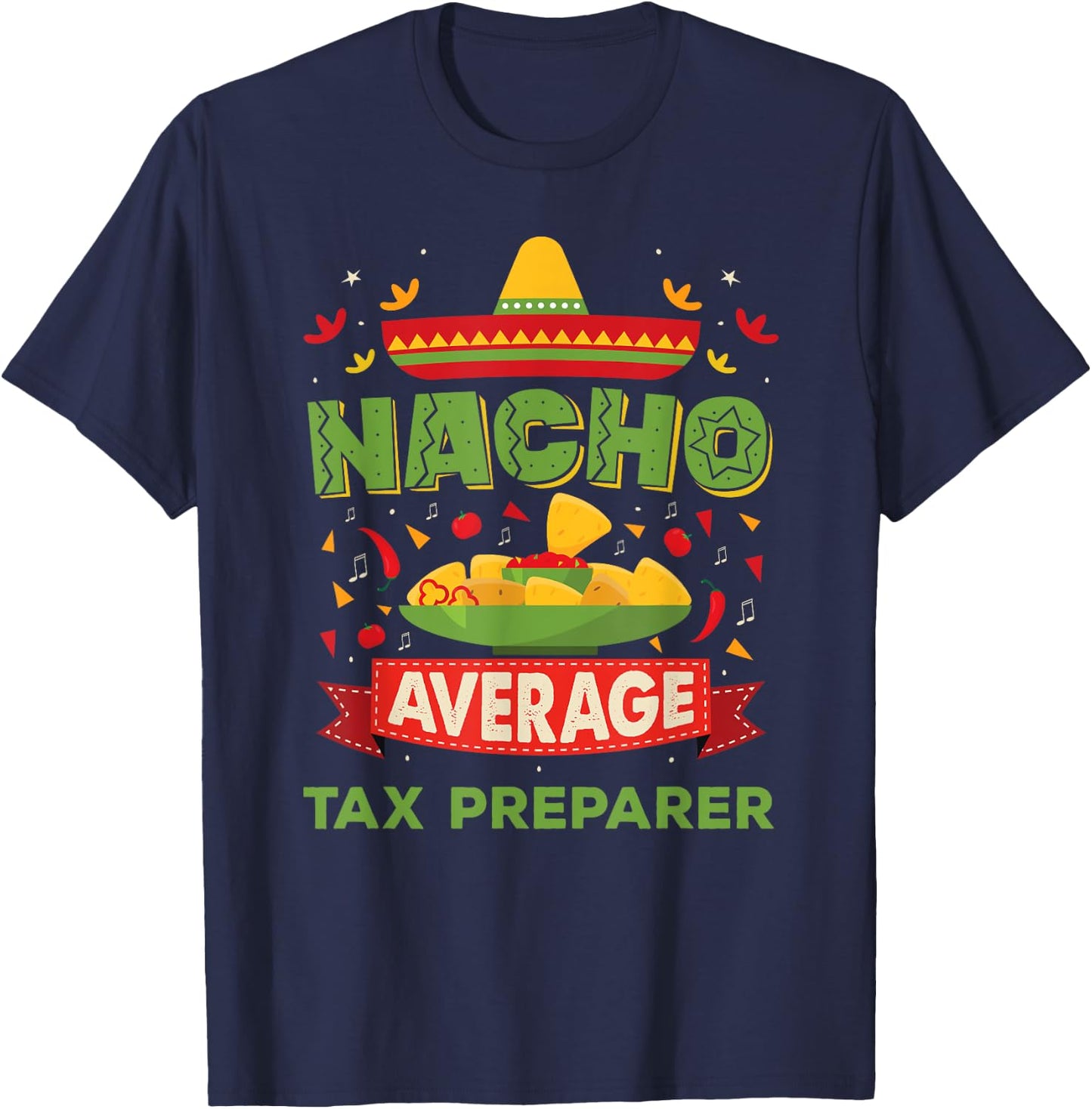 Nacho Average Tax Preparer Funny Job Birthday Gift T-Shirt - T-Shirt | Navy