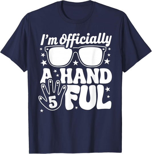 Kids I'm Officially A Handful Five 5th Birthday Boys Kid 5 T-Shirt - T-Shirt | Navy