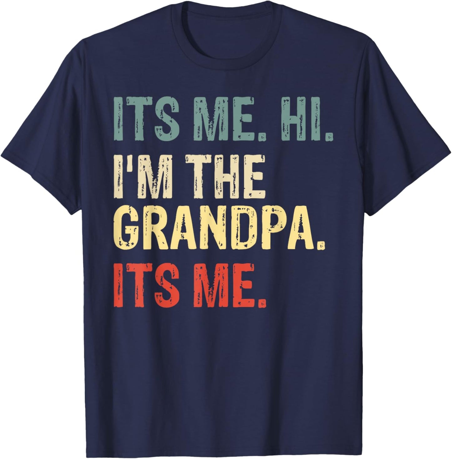 Its Me Hi I'm The Grandpa Its Me Father's Day Grandpa Men T-Shirt - T-Shirt | Navy
