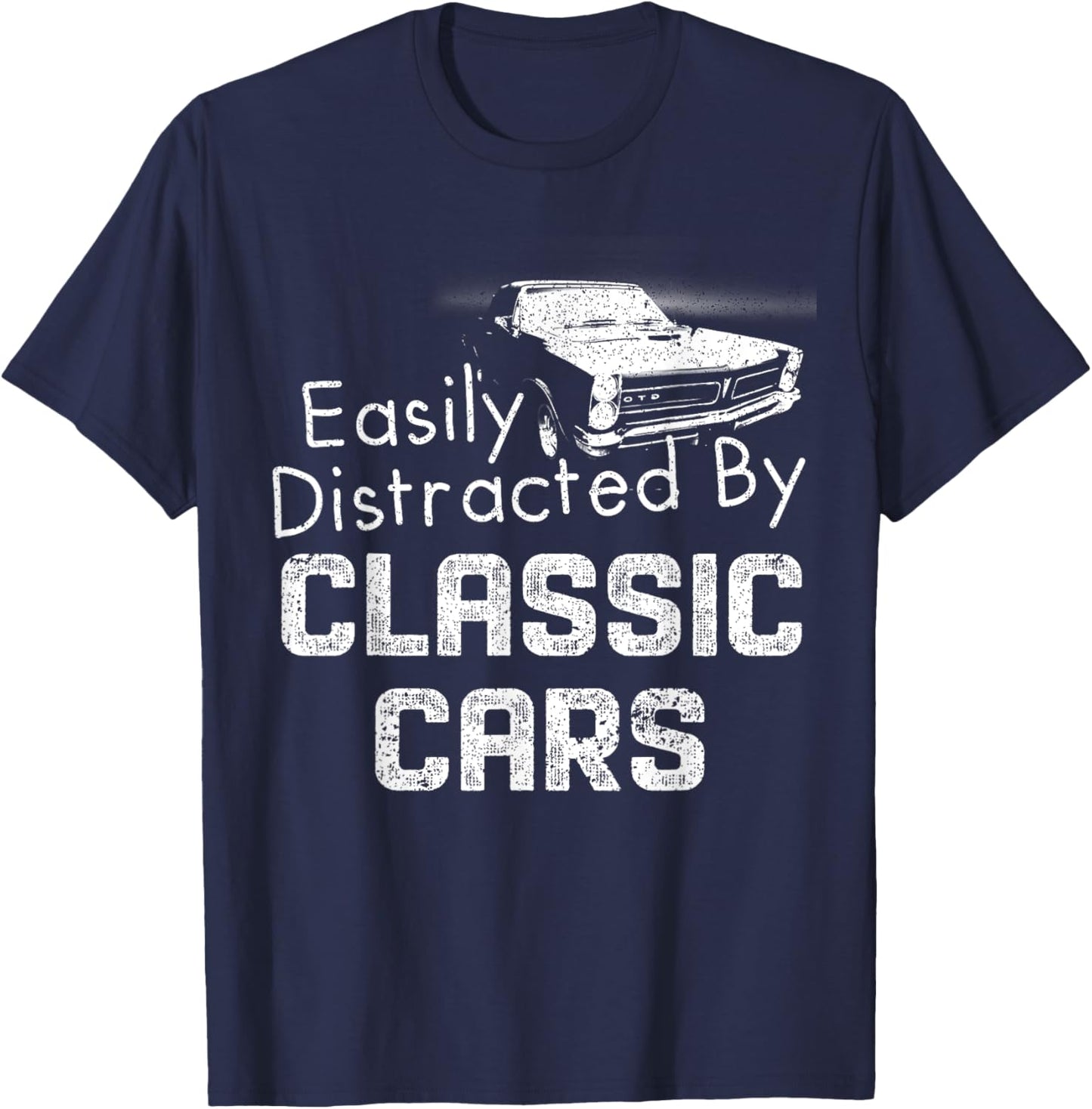 1965 65 GTO Easily Distracted By Classic Car Muscle Car T-Shirt - T-Shirt | Navy