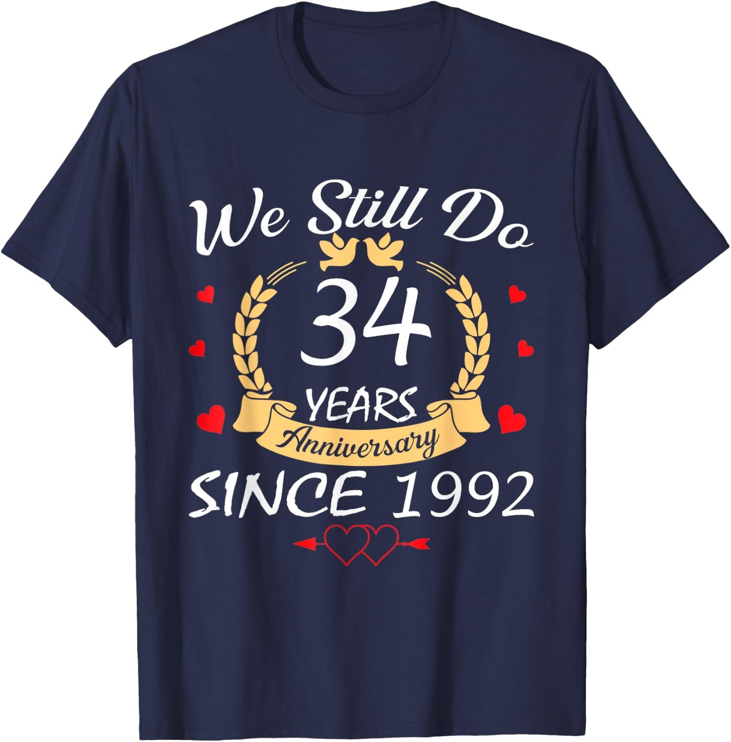 We Still Do 34 Year Anniversary Since 1992 Couple Wedding T-Shirt - T-Shirt | Navy