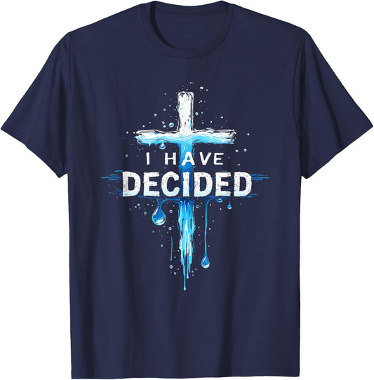 I Have Decided To Follow Jesus Baptism Water Cross T-Shirt - T-Shirt | Navy