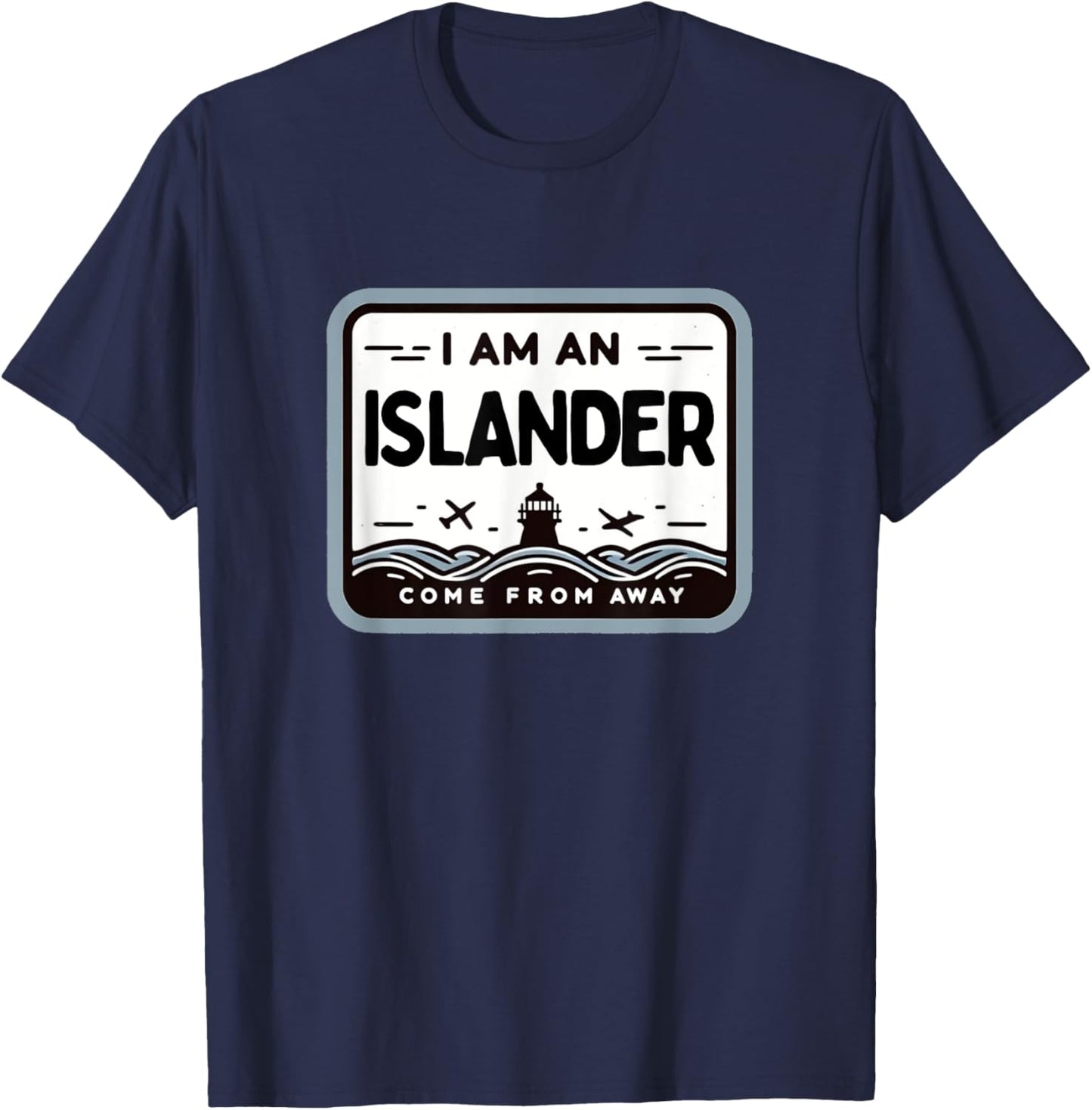 I Am An Islander Come From Away Newfoundland Musical Theatre T-Shirt - T-Shirt | Navy
