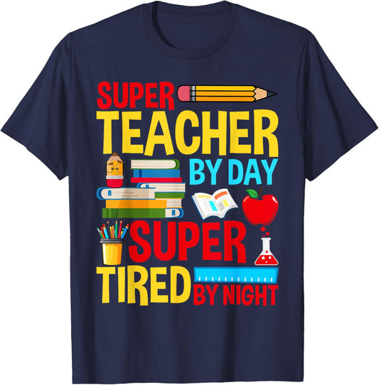 Super Teacher By Day Super Tired By Night Superhero Teacher T-Shirt - T-Shirt | Navy