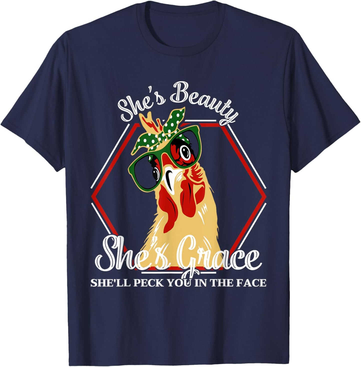 She's Beauty She's Grace She'll Peck You In The Face Chicken T-Shirt - T-Shirt | Navy