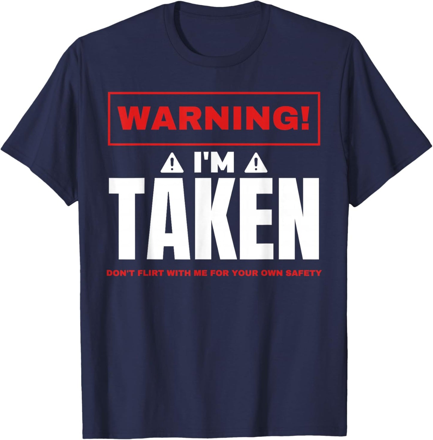 Warning I'm taken Don't Flirt With Me Boyfriend Girlfriend T-Shirt - T-Shirt | Navy