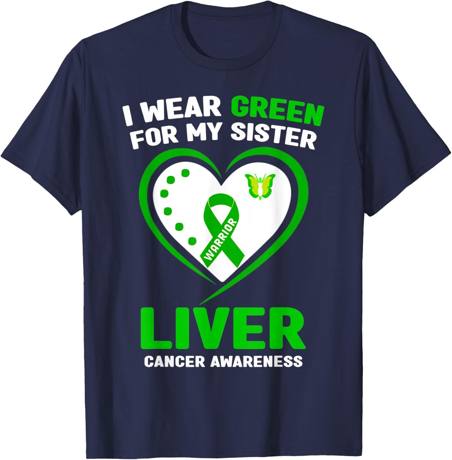 I Wear Green For My Sister Liver Cancer Awareness T-Shirt - T-Shirt | Navy