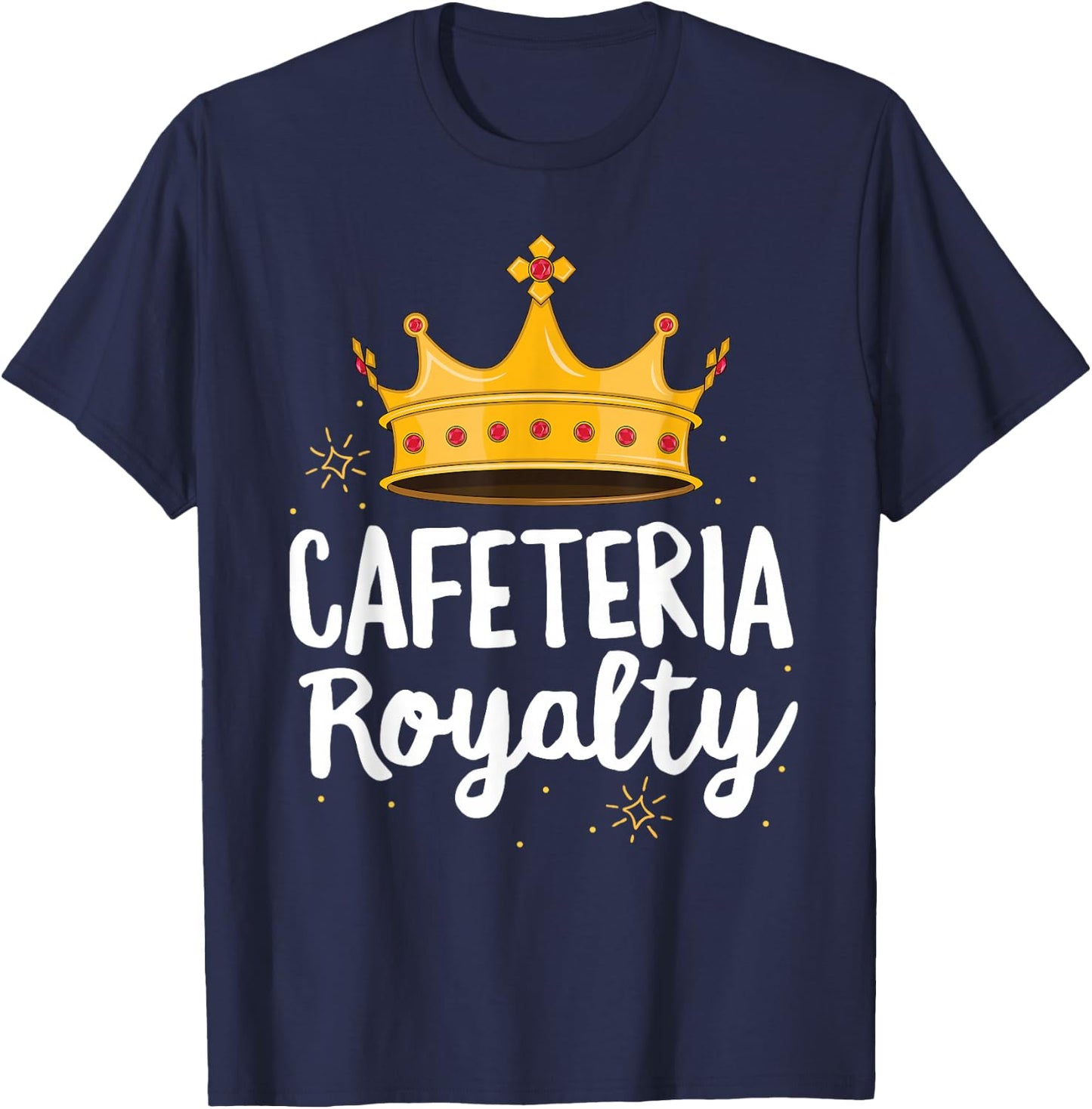 Cafeteria Royalty Lunch Lady Royal Crown School Volunteer T-Shirt - T-Shirt | Navy