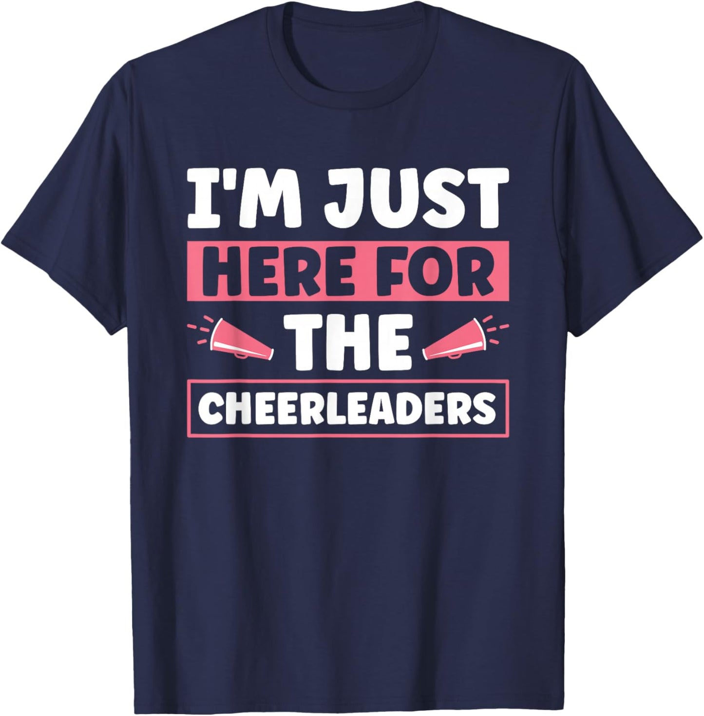 I'm Just Here For The Cheerleaders T-Shirt - T-Shirt | Navy