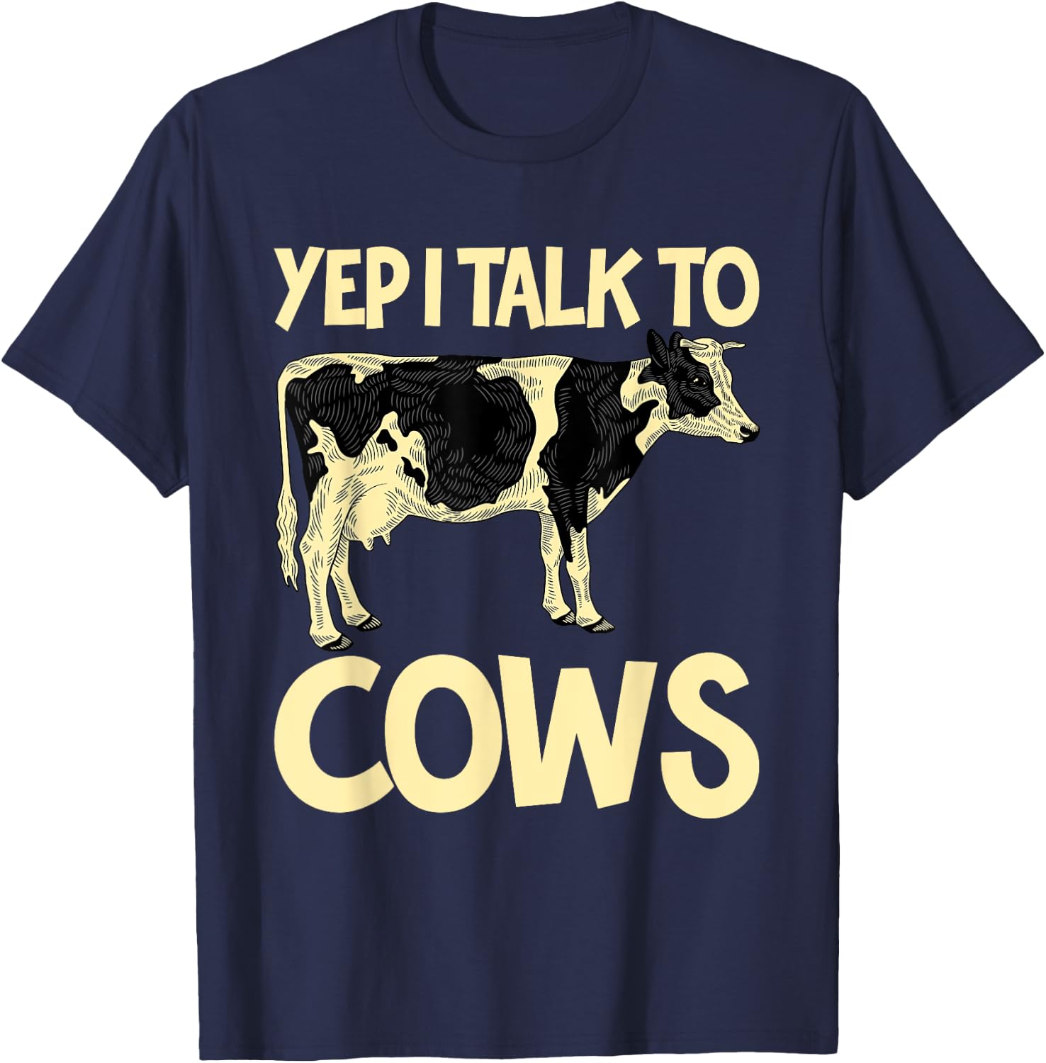 Yep I Talk To Cows Funny Vintage Dairy Farmer Cow Lovers Gag T-Shirt - T-Shirt | Navy