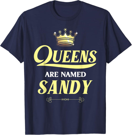 Queens Are Named SANDY Gift Personalized Funny Birthday T-Shirt - T-Shirt | Navy