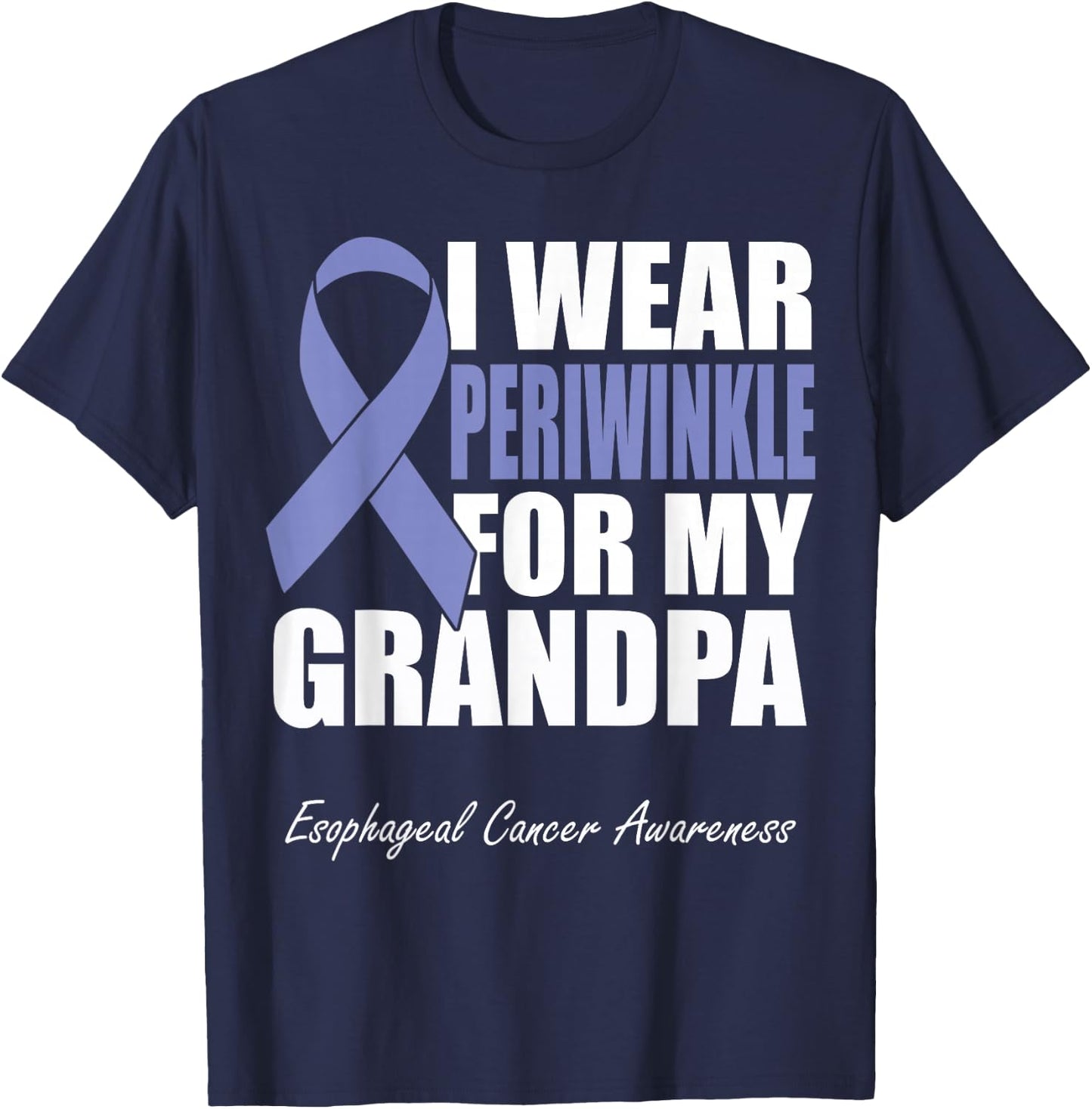 I Wear Periwinkle For My Grandpa Esophageal Cancer Awareness T-Shirt - T-Shirt | Navy