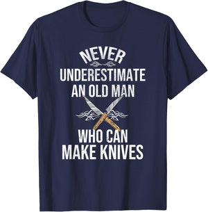 Never Underestimate An Old Man Who Can Make Knives Maker T-Shirt - T-Shirt | Navy
