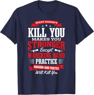Marching Band Practice Will Kill You T-Shirt - T-Shirt | Navy