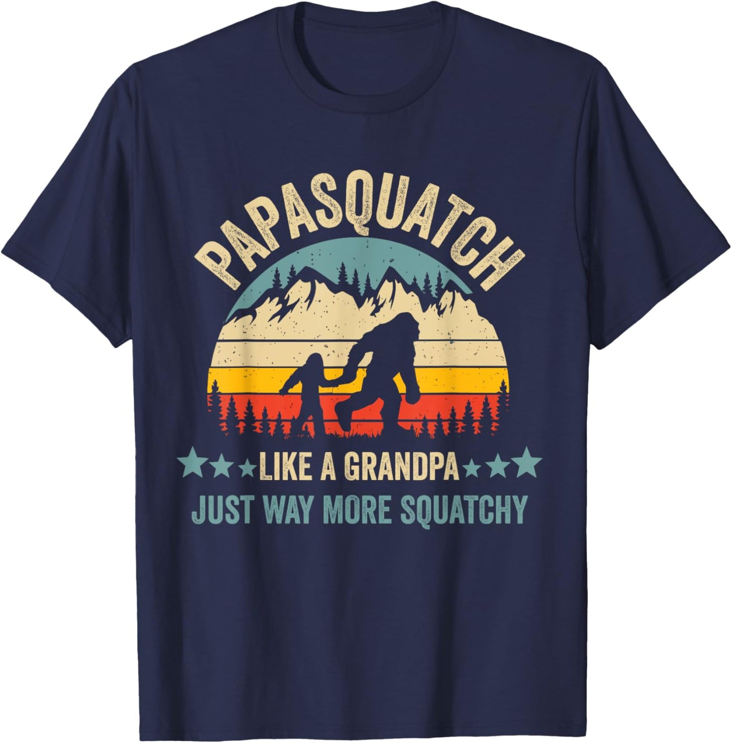 Papasquatch Like A Grandpa Just Way More Squatchy Funny Papa T-Shirt - T-Shirt | Navy