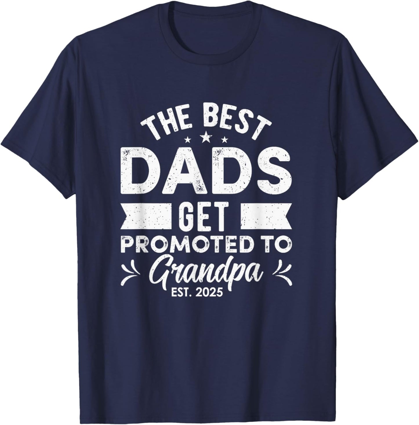Best Dads Get Promoted To Grandpa Est 2025 New Grandpa Papa T-Shirt - T-Shirt | Navy