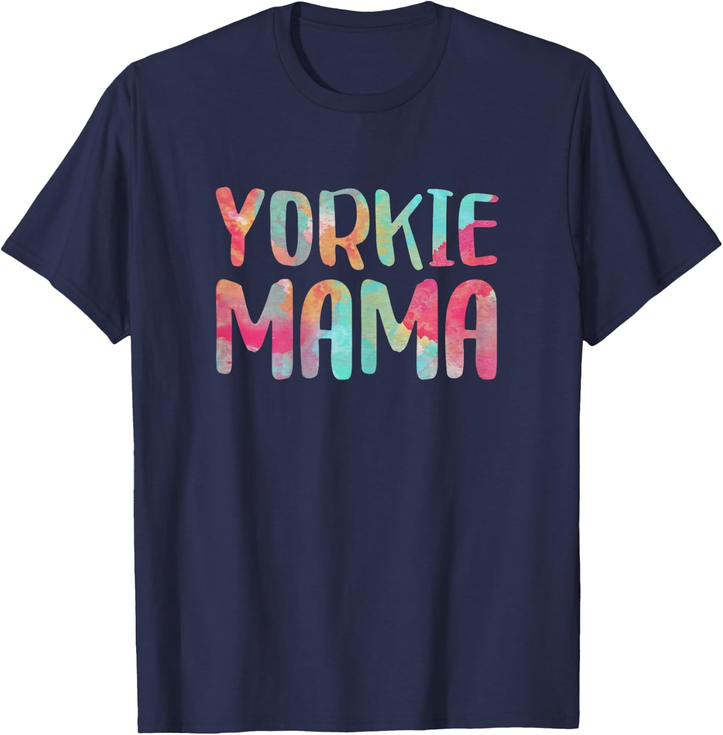 Yorkie Mama Shirt Women Dog Lover Mothers Day T-Shirt - T-Shirt | Navy