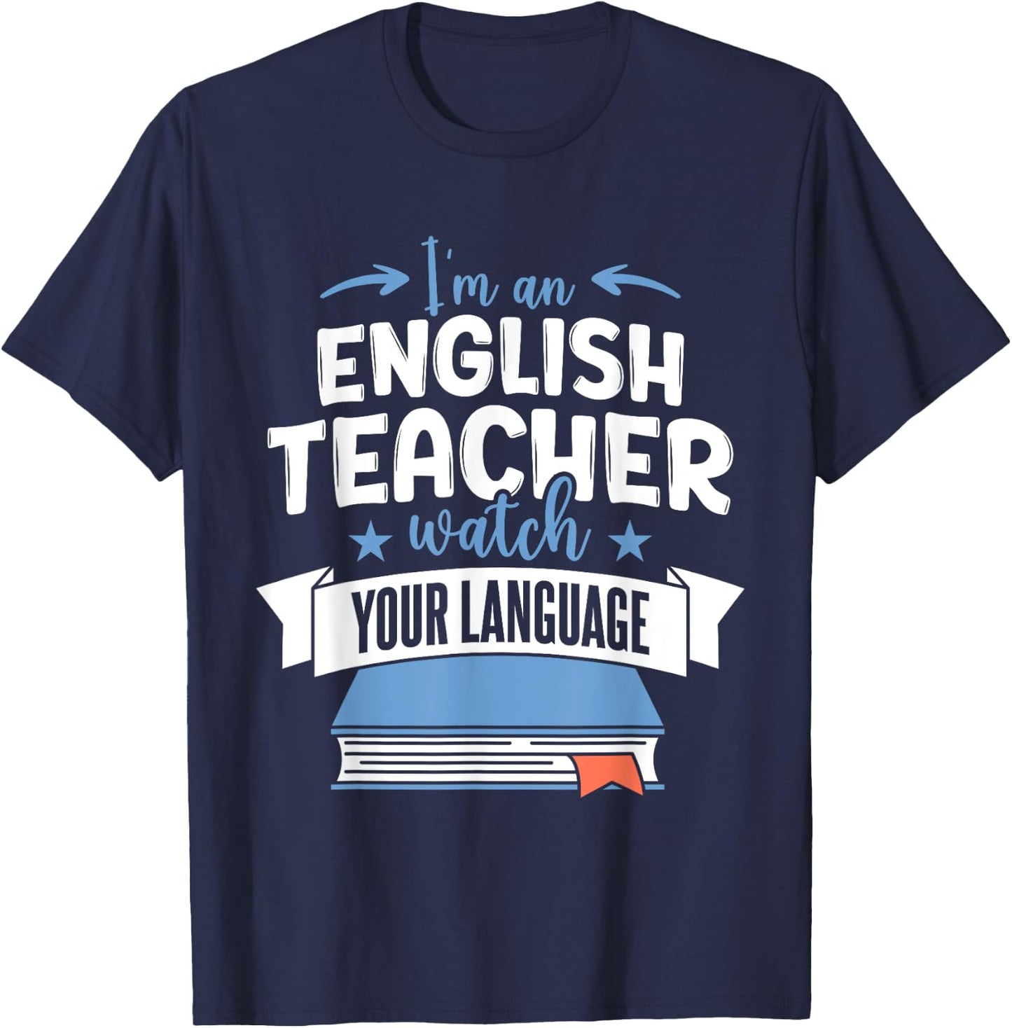 Funny English Teacher Watch Your Language T-Shirt - T-Shirt | Navy