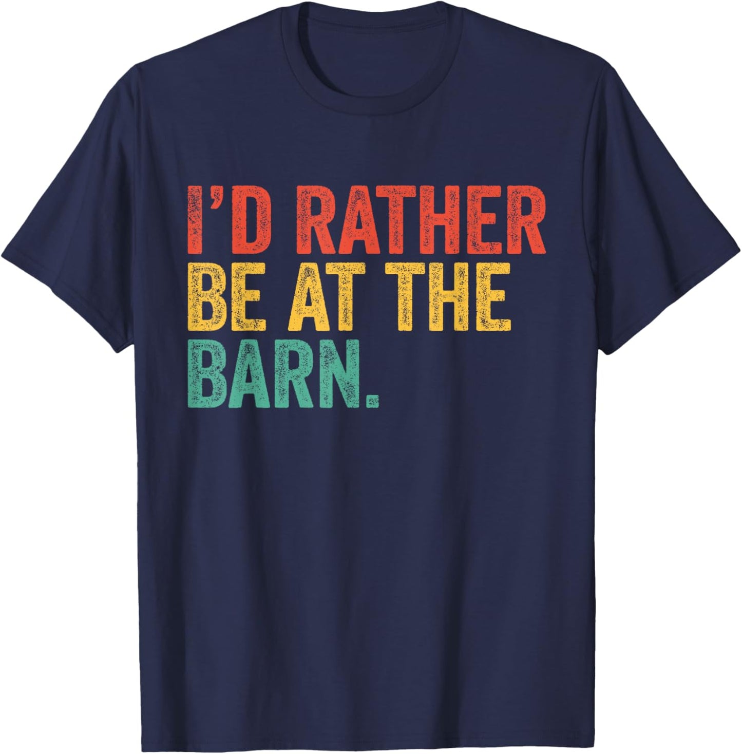 I'd Rather Be At The Barn Girl Horse Farm Farmer Farming T-Shirt - T-Shirt | Navy