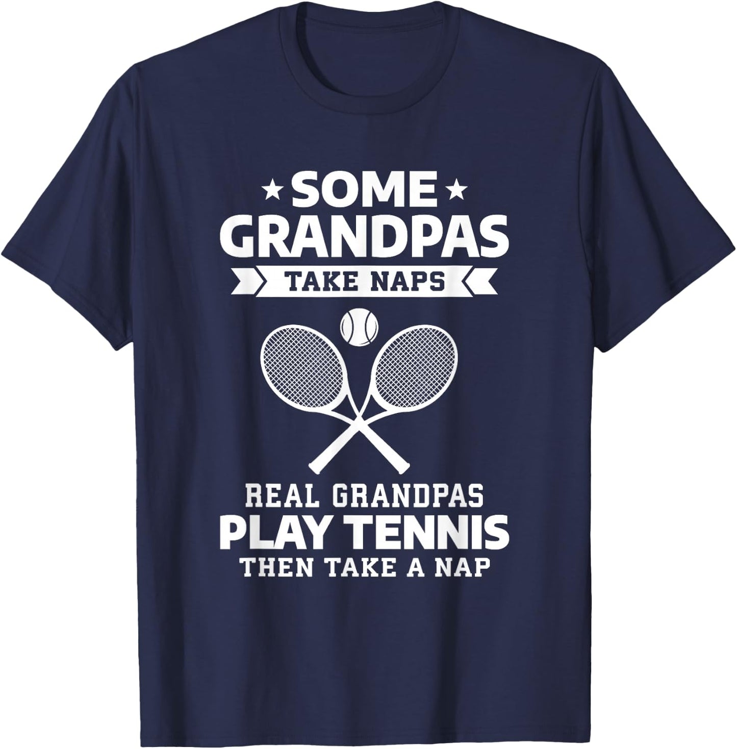 Some Grandpas Take Naps Real Grandpas Play Tennis T-Shirt - T-Shirt | Navy