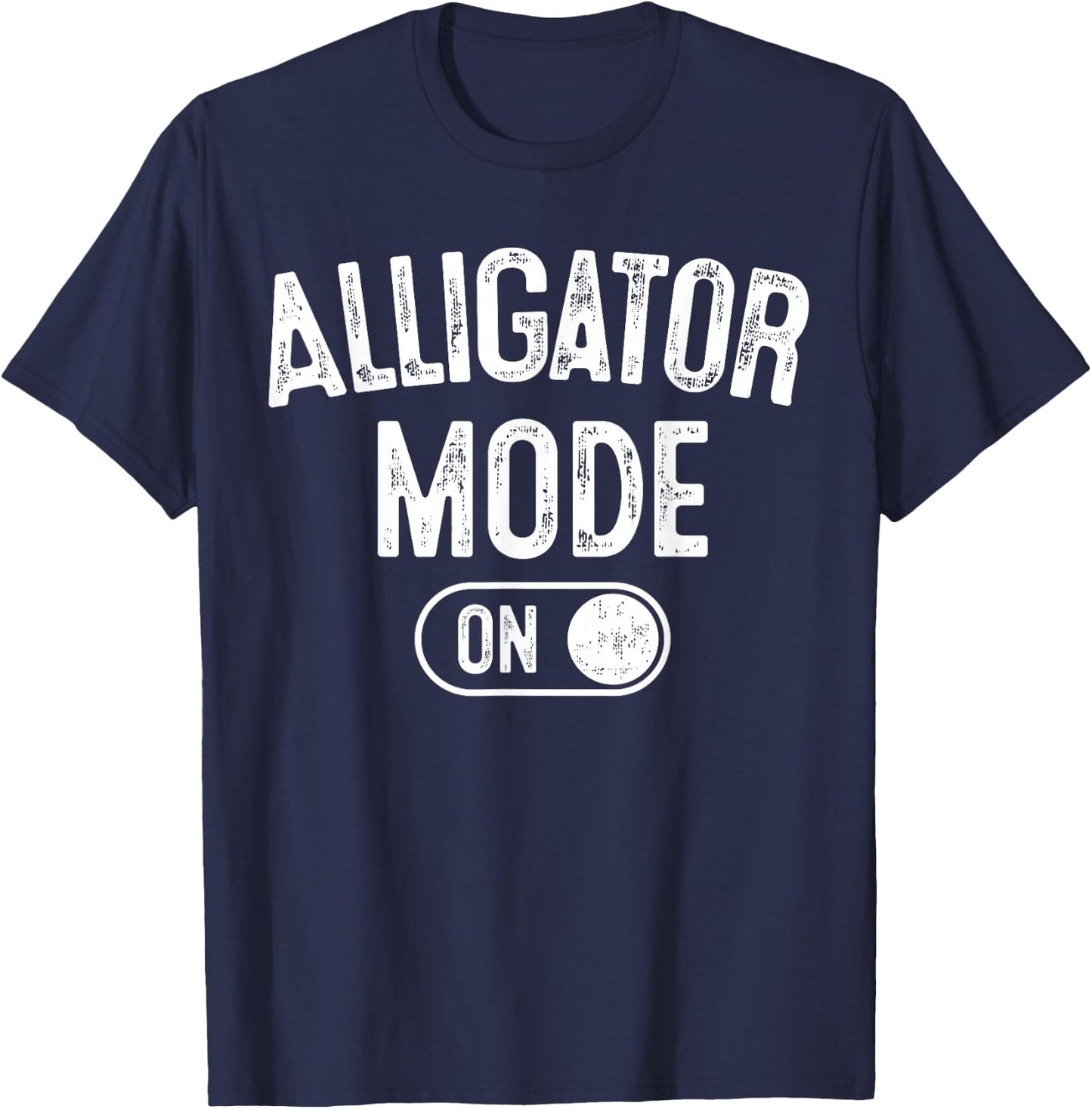 Alligator Mode On Costume Funny Swamp King Gift Animal Lover T-Shirt - T-Shirt | Navy