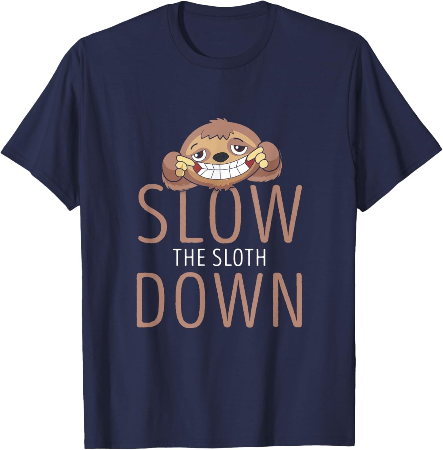 Funny Slow the Sloth Down for Sloth Lovers T-Shirt - T-Shirt | Navy