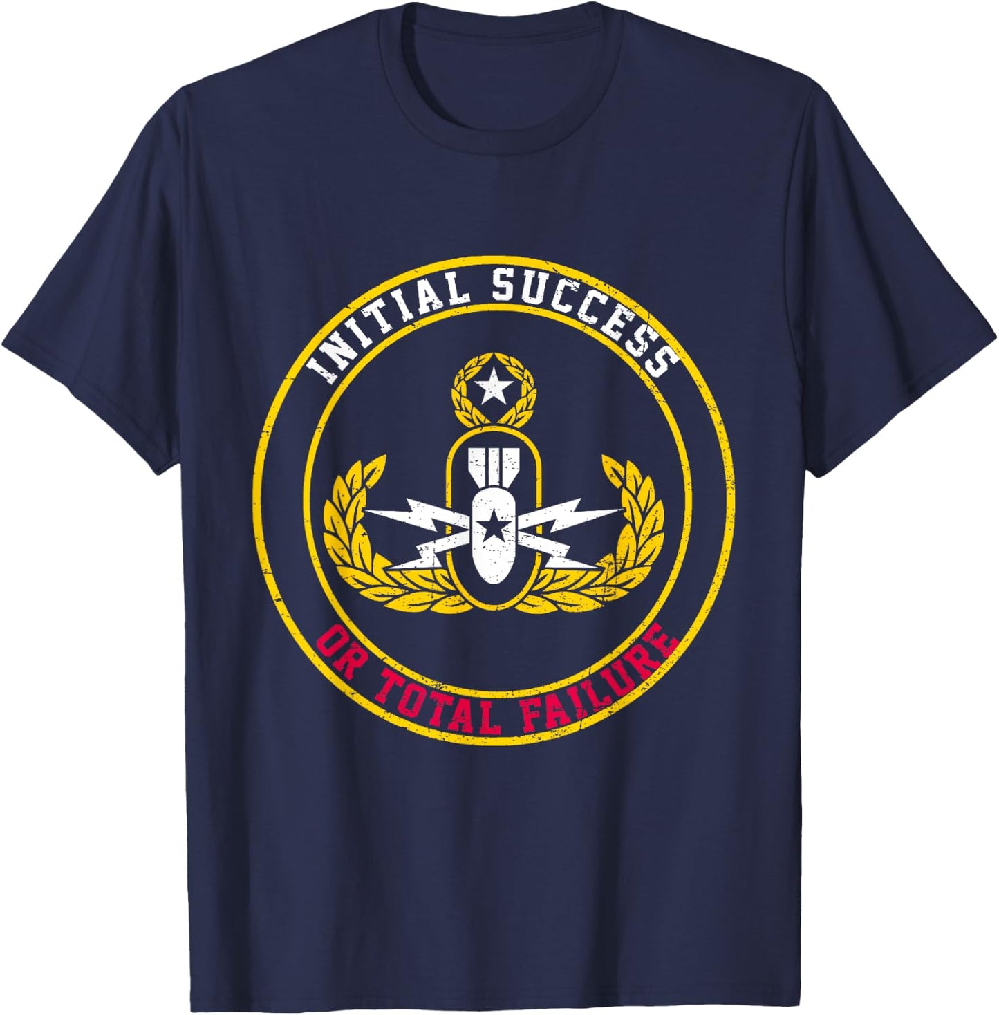 Initial Success Or Total Failure EOD Tech Bomb Disposal T-Shirt - T-Shirt | Navy