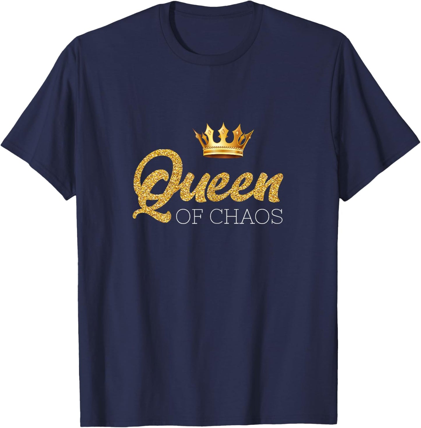 Queen of Chaos Queen of Chaos Design for Everyone T-Shirt - T-Shirt | Navy