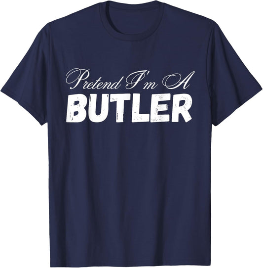 Pretend I'm A Butler Design - Funny Pretend Im A Butler T-Shirt - T-Shirt | Navy