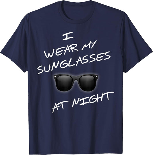 At Night Funny I Wear Sunglasses Funny Saying T-Shirt - T-Shirt | Navy