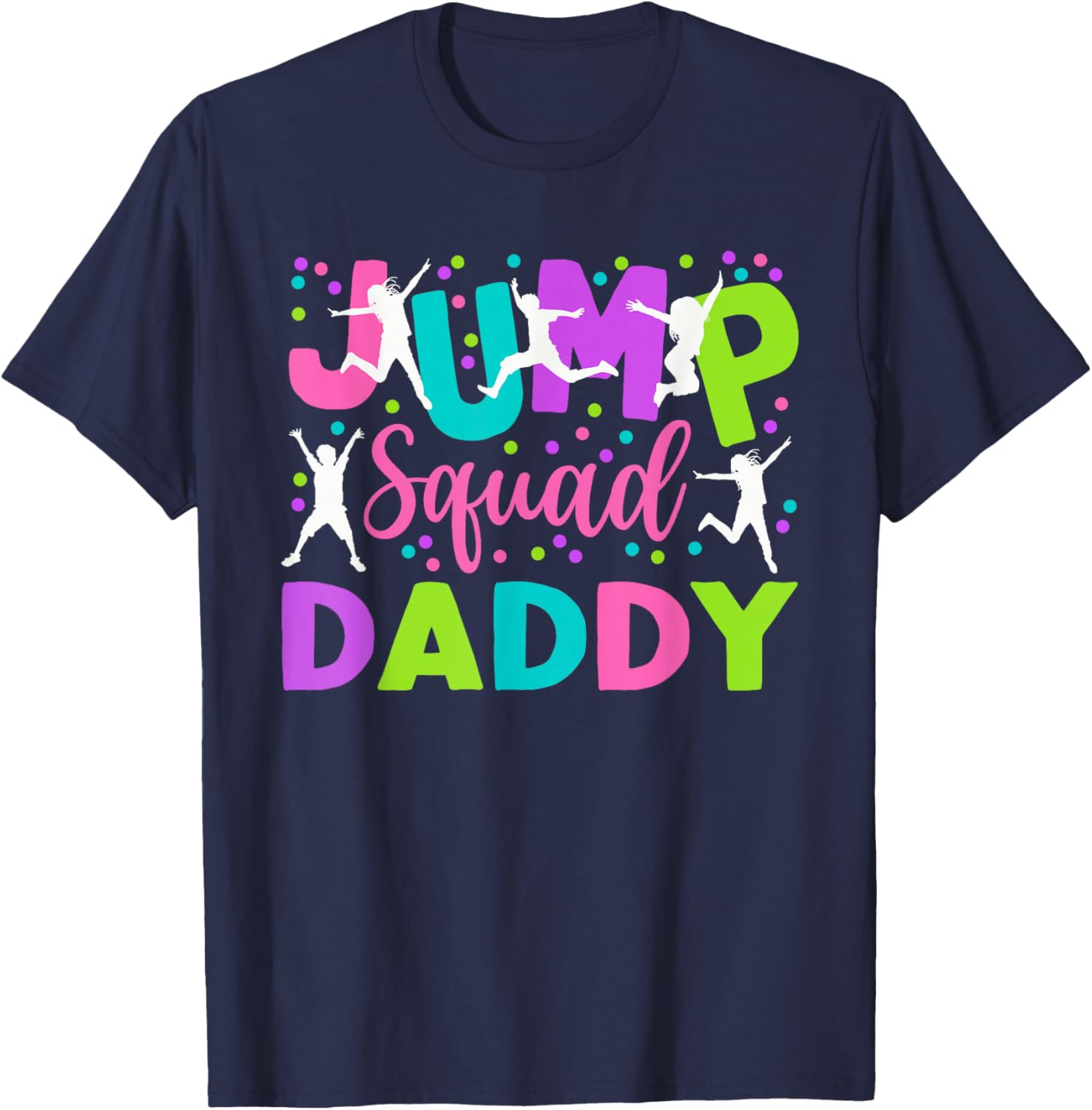 Daddy Jump Birthday Trampoline Party Birthday Jump squad T-Shirt - T-Shirt | Navy