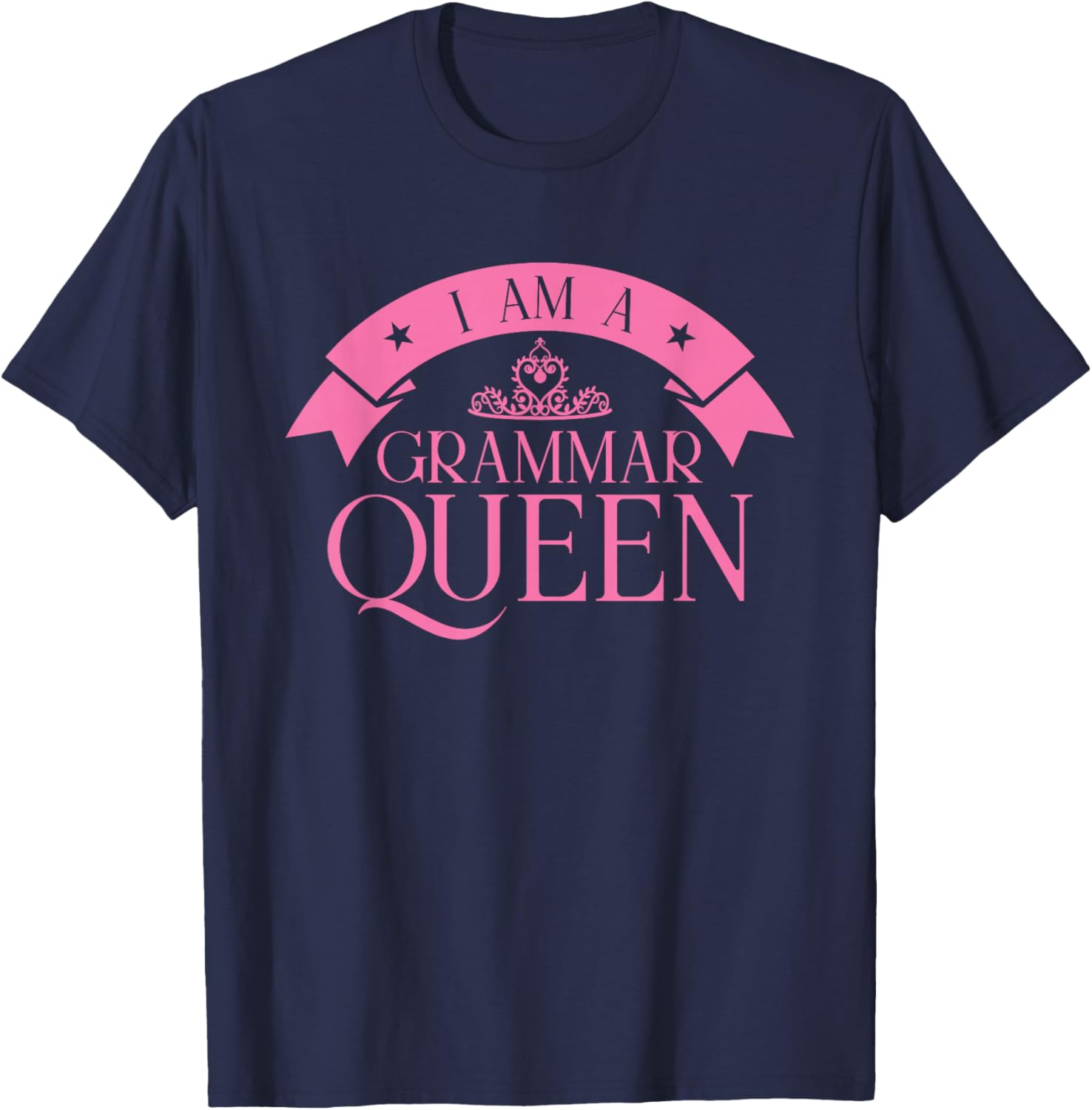I am A Grammar Queen English Teacher T-Shirt - T-Shirt | Navy