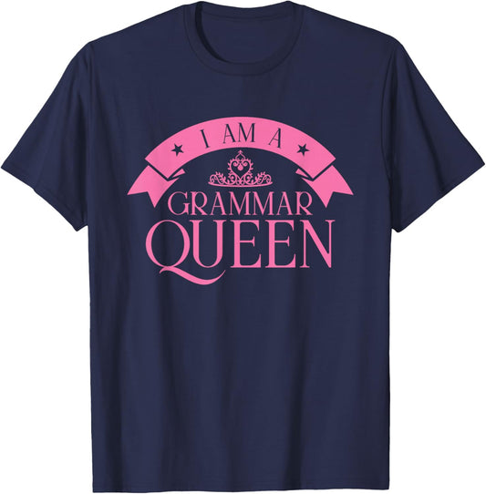 I am A Grammar Queen English Teacher T-Shirt - T-Shirt | Navy
