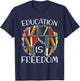 Education Is Freedom African American Black History Educator T-Shirt - T-Shirt | Navy