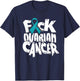 Funny Fuck-Ovarian Cancer Awareness Ribbon Gifts T-Shirt - T-Shirt | Navy