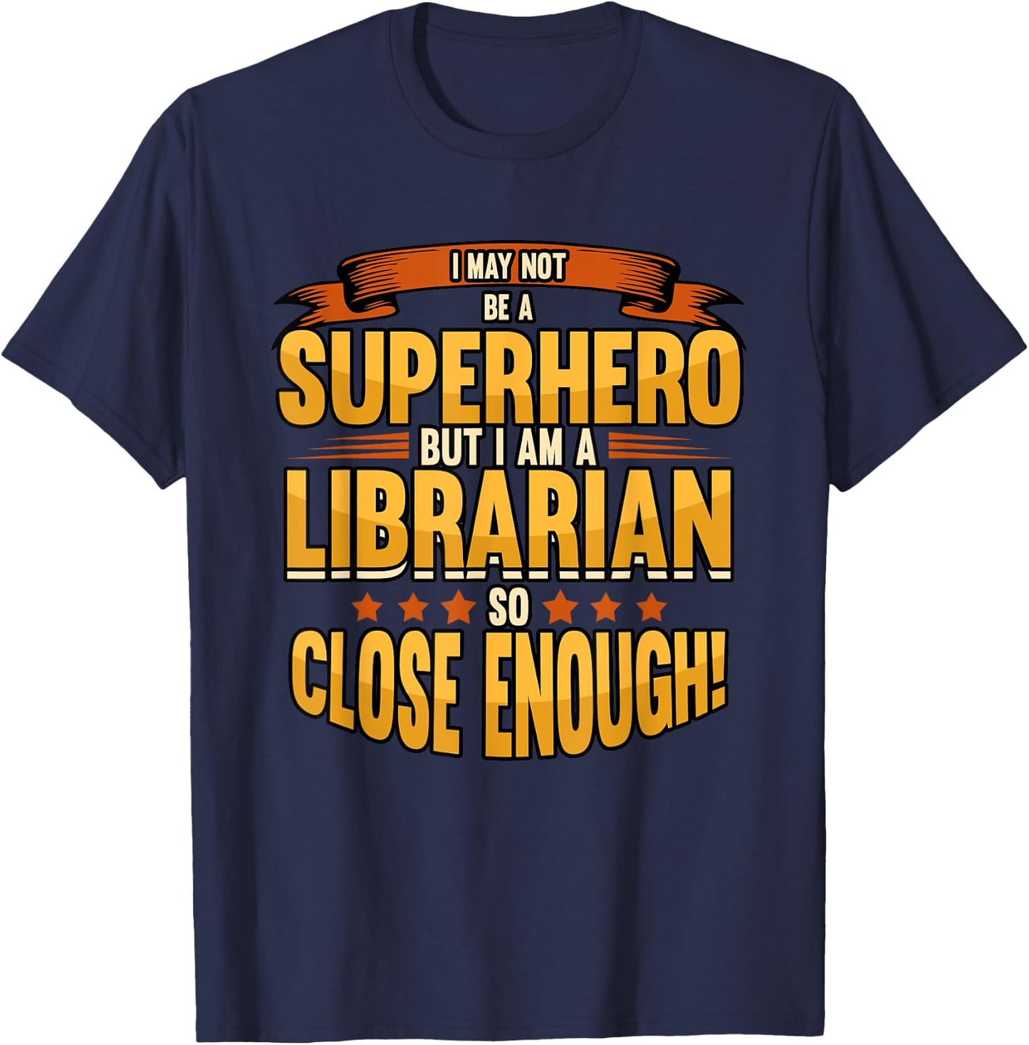 Funny I May Not Be A Superhero But I Am A Librarian Library T-Shirt - T-Shirt | Navy