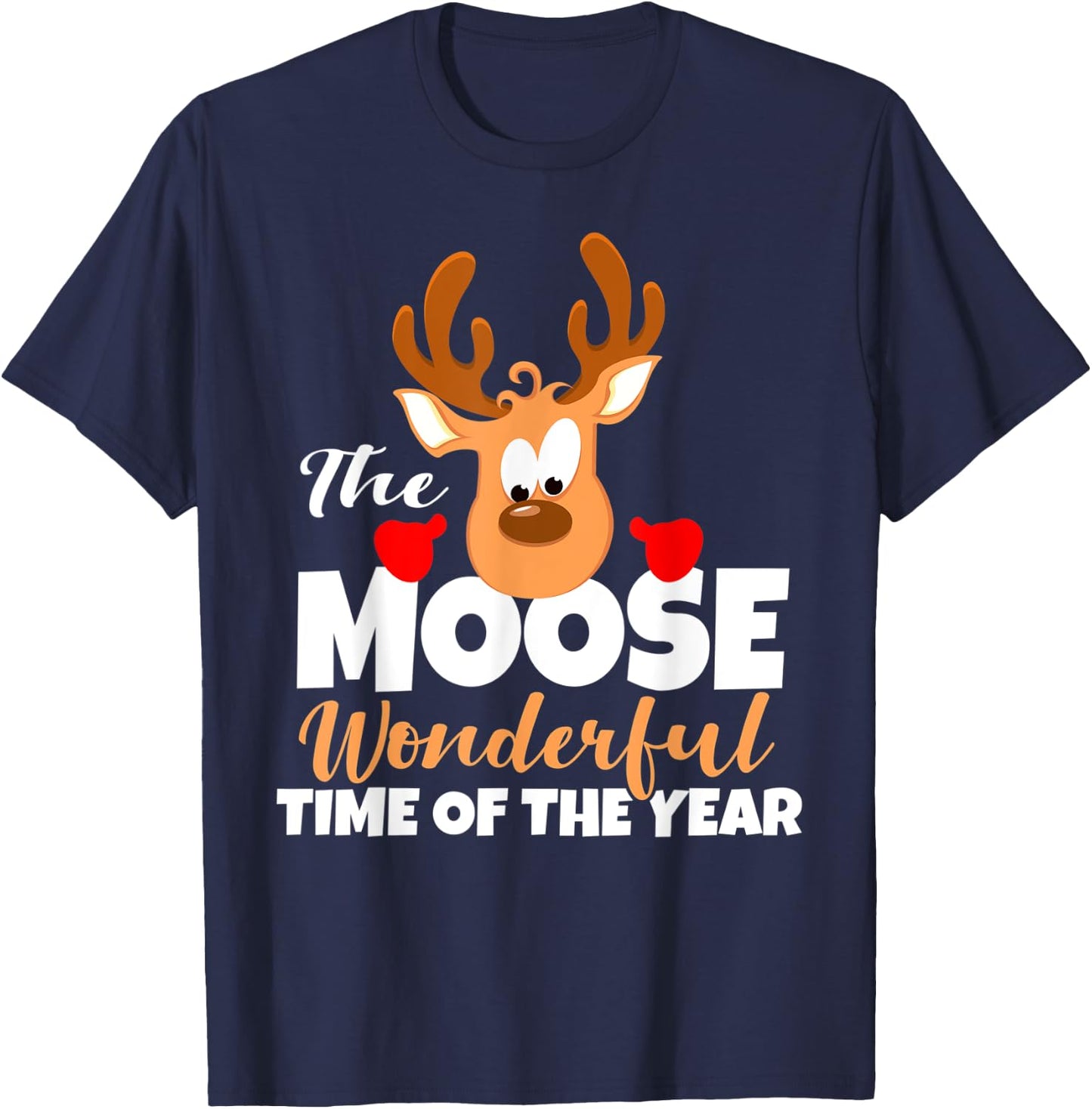 The Moose Wonderful Time Of The Year Funny Christmas Gift T-Shirt - T-Shirt | Navy