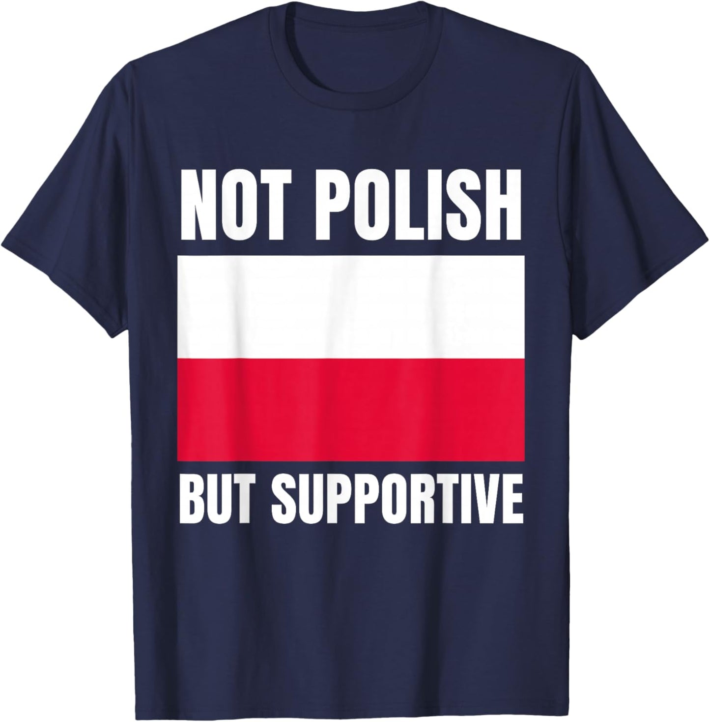 Not Polish But Supportive Poland Flag Support T-Shirt - T-Shirt | Navy