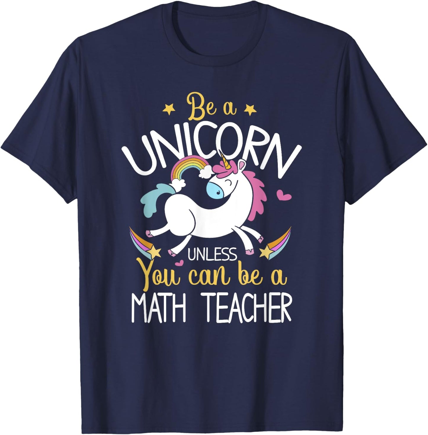 Math Teacher Be A Unicorn - Math Teacher Shirt Gift Women Kids T-Shirt - T-Shirt | Navy
