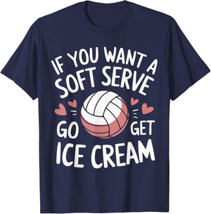 Volleyball If You Want A Soft Serve Go Get Ice Cream T-Shirt - T-Shirt | Navy