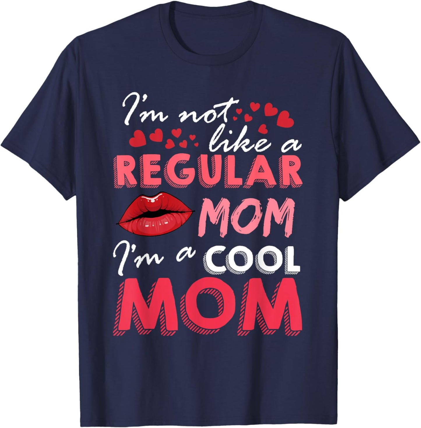I'm Not Like A Regular Mom I'm A Cool-Mom Funny Mothers Day T-Shirt - T-Shirt | Navy