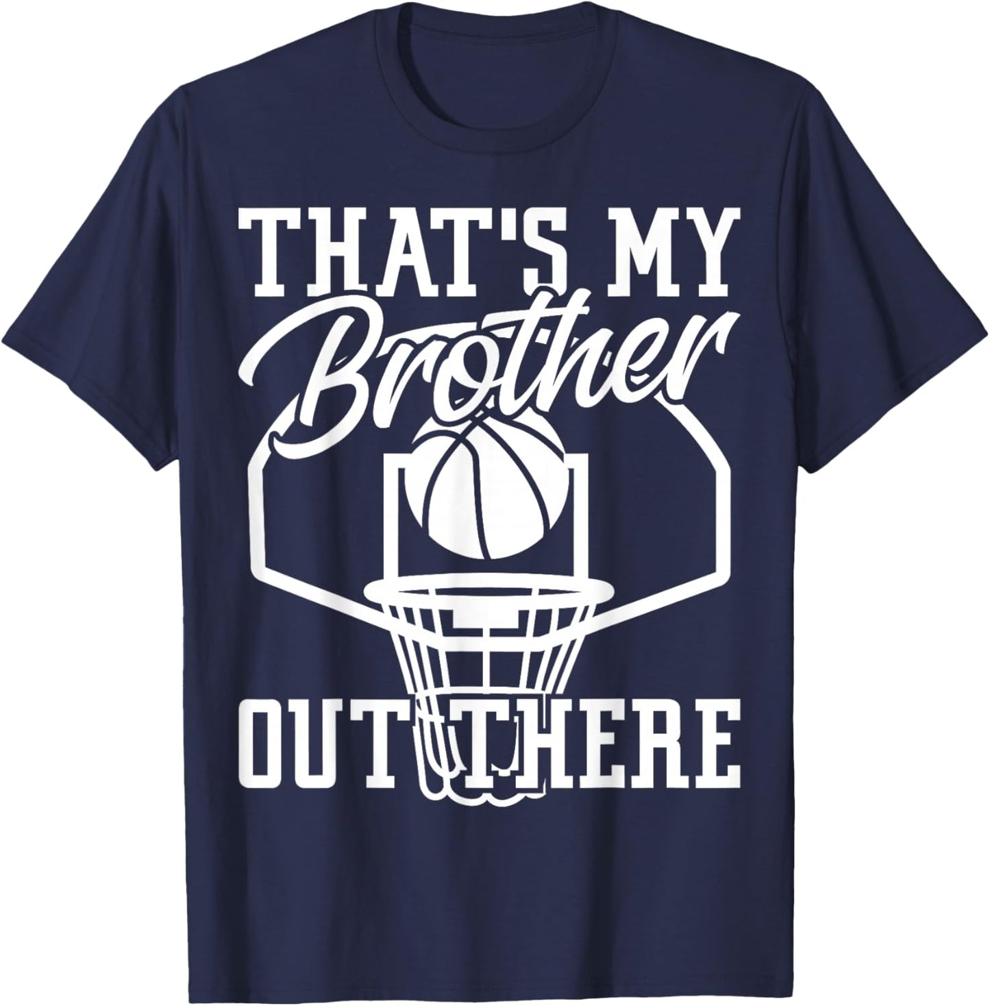 Sibling That's My Brother Out There Basketball Lover T-Shirt - T-Shirt | Navy