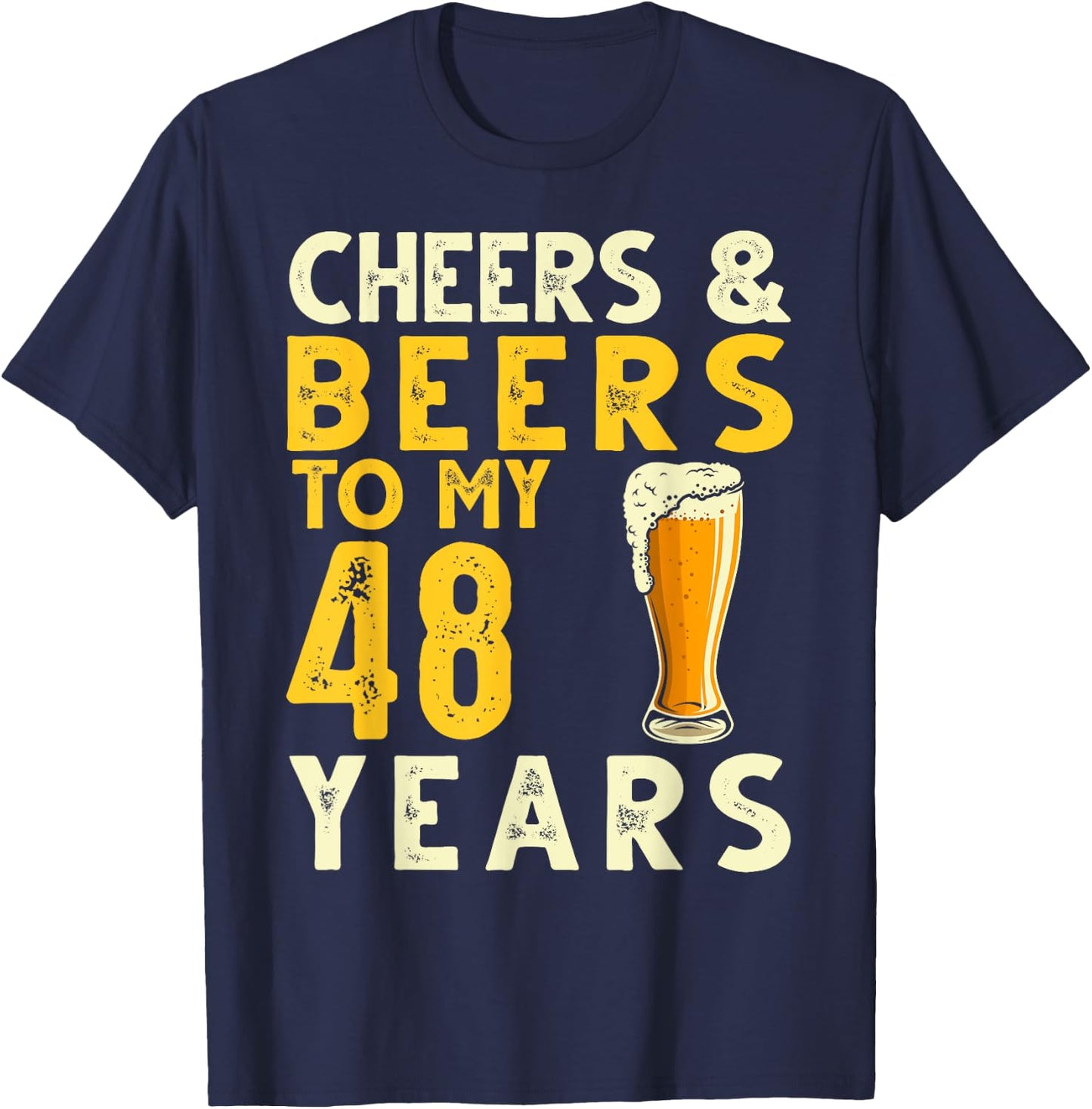Cheers & Beers to 48 Years Old Beer Lover 48th Birthday Gift T-Shirt - T-Shirt | Navy