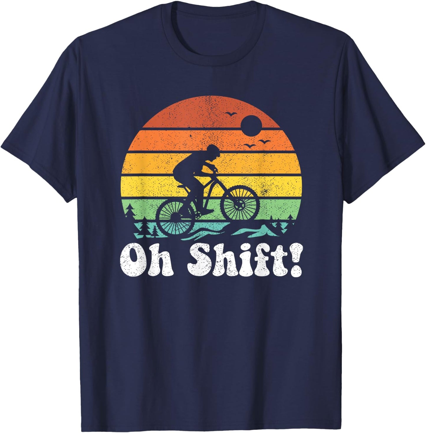 Oh Shift Funny Mountain Bike Rider Biking Retro Cycling Gift T-Shirt - T-Shirt | Navy