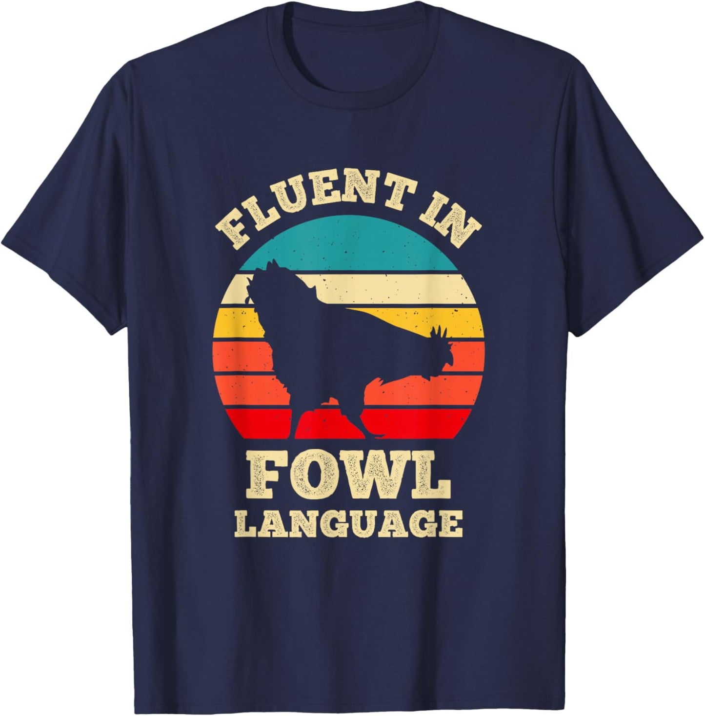 Fluent In Fowl Language Funny Chicken Foul Farmer Farm T-Shirt - T-Shirt | Navy